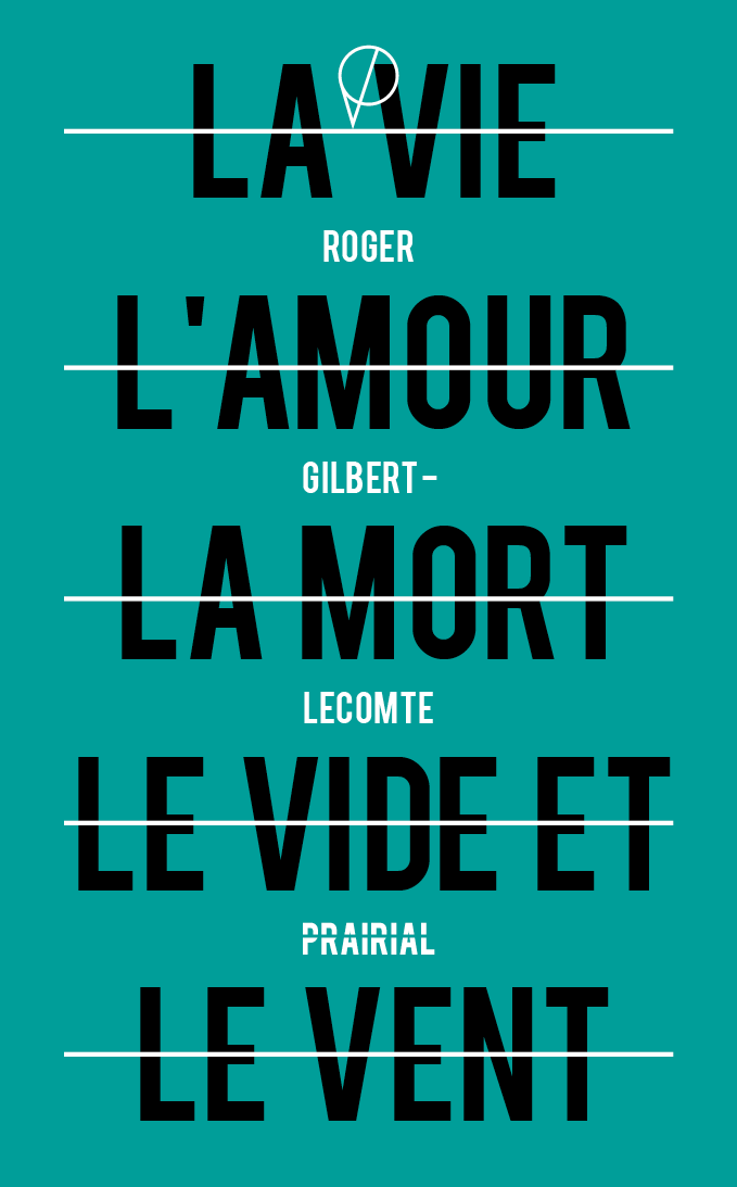 La vie l’amour la mort le vide et le vent