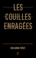Les couilles enragées, de Benjamin Péret