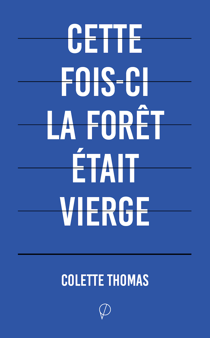 Cette fois-ci la forêt était vierge, de Colette Thomas